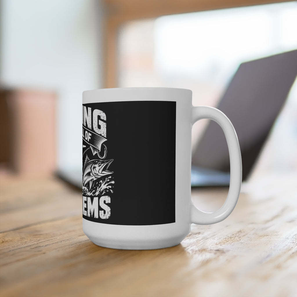 Fishing Solves All My Problems 15oz Mug