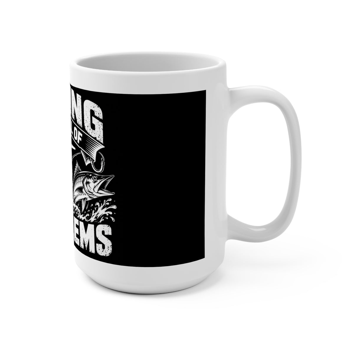 Fishing Solves All My Problems 15oz Mug